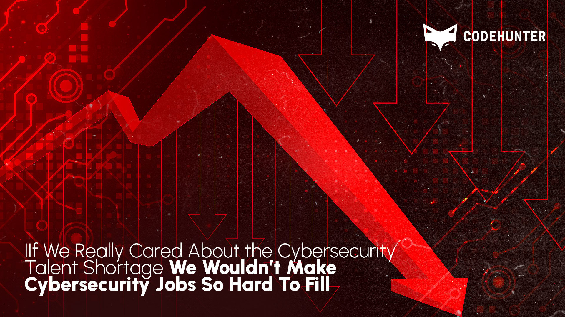 If We Really Cared About the Cybersecurity Talent Shortage…